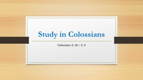 Study in Colossians 5 (2. 16 - 3.4)